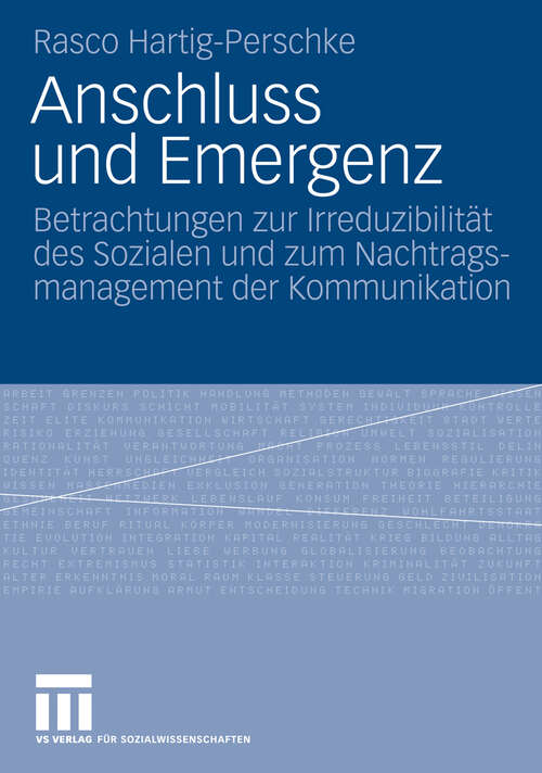 Book cover of Anschluss und Emergenz: Betrachtungen zur Irreduzibilität des Sozialen und zum Nachtragsmanagement der Kommunikation (2009)