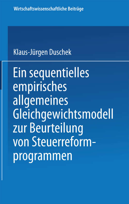 Book cover of Ein sequentielles empirisches allgemeines Gleichgewichtsmodell zur Beurteilung von Steuerreformprogrammen (1993) (Wirtschaftswissenschaftliche Beiträge #88)