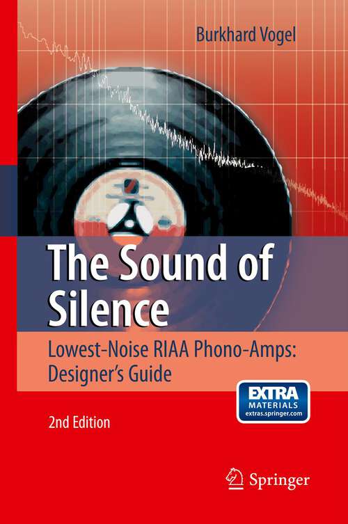 Book cover of The Sound of Silence: Lowest-Noise RIAA Phono-Amps: Designer's Guide (2nd ed. 2011)
