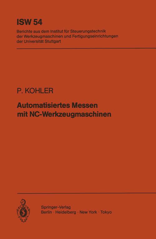 Book cover of Automatisiertes Messen mit NC-Werkzeugmaschinen (1985) (ISW Forschung und Praxis #54)