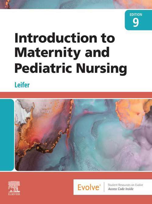 Book cover of Introduction to Maternity and Pediatric Nursing - E-Book: Introduction to Maternity and Pediatric Nursing - E-Book (9)