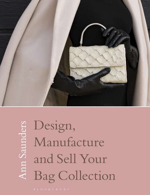 Book cover of Design, Manufacture and Sell Your Bag Collection