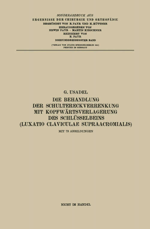 Book cover of Die Behandlung der Schultereckverrenkung mit Kopfwärtsverlagerung des Schlüsselbeins (1941) (Ergebnisse der Chirurgie und Orthopädie #33)