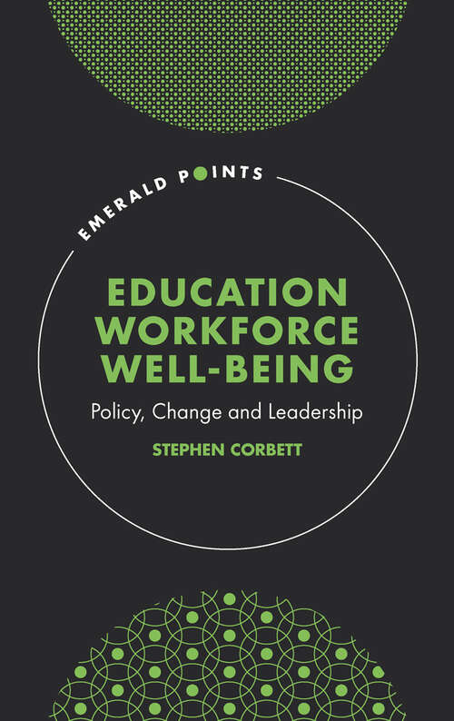 Book cover of Education Workforce Well-being: Policy, Change and Leadership (Emerald Points)