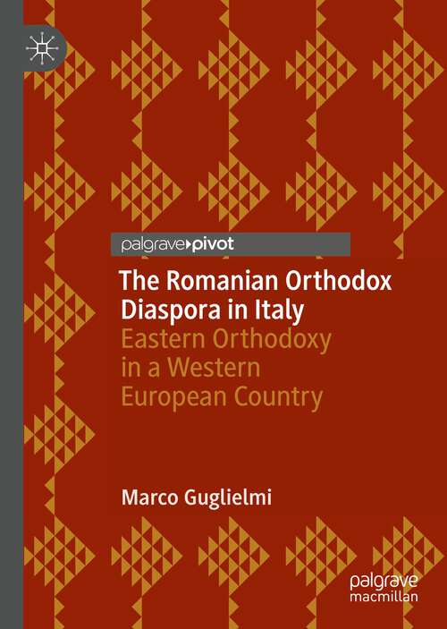Book cover of The Romanian Orthodox Diaspora in Italy: Eastern Orthodoxy in a Western European Country (1st ed. 2022) (Religion and Global Migrations)