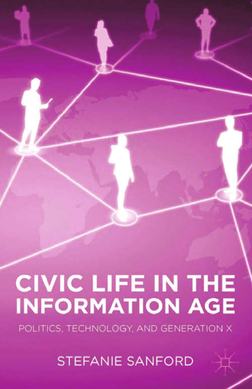 Book cover of Civic Life in the Information Age: Politics, Technology, And Generation X (2007)