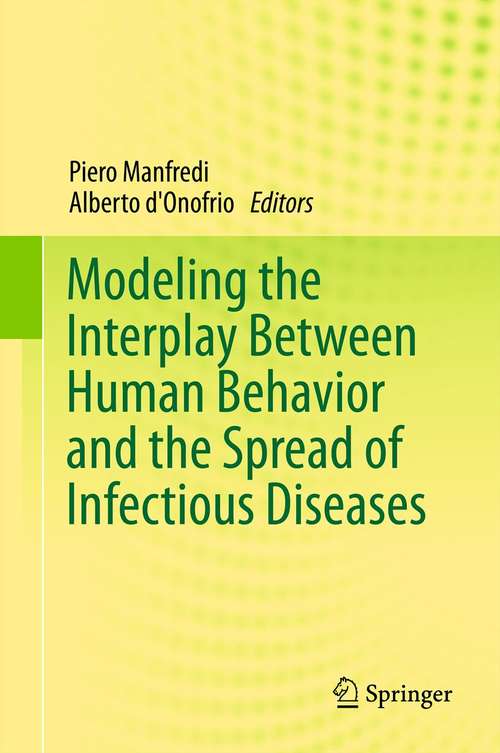 Book cover of Modeling the Interplay Between Human Behavior and the Spread of Infectious Diseases (2013)