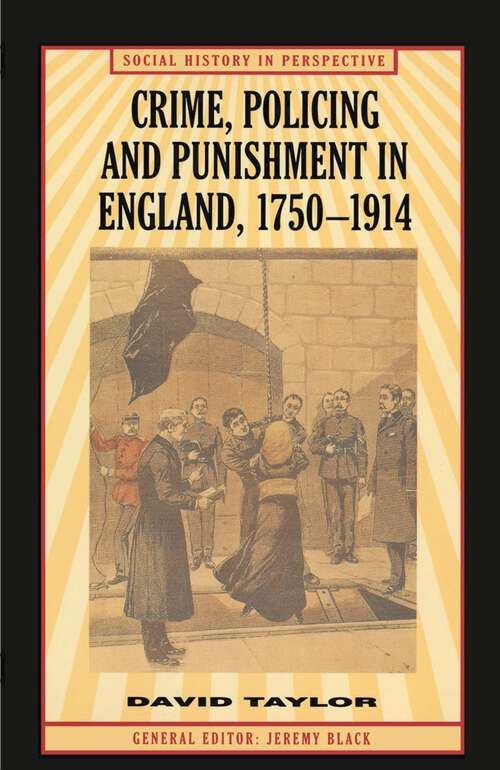 Book cover of Crime, Policing and Punishment in England, 1750–1914 (1st ed. 1998) (Social History in Perspective)