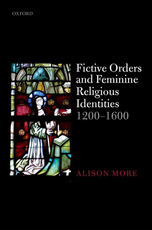 Book cover of Fictive Orders and Feminine Religious Identities, 1200-1600