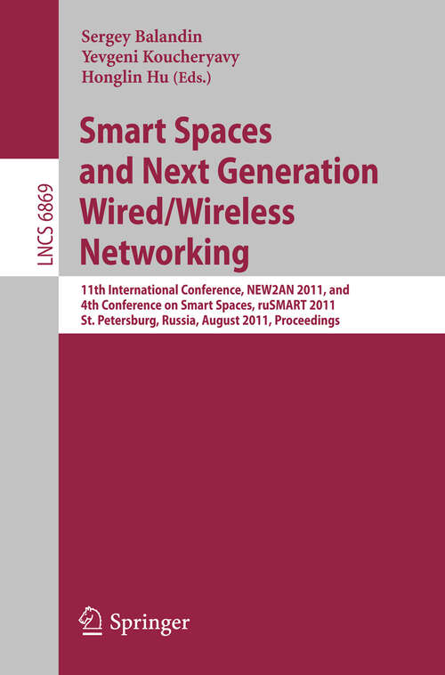 Book cover of Smart Spaces and Next Generation Wired/Wireless Networking: 11th International Conference, NEW2AN 2011 and 4th Conference on Smart Spaces, RuSMART 2011, St. Petersburg, Russia, August 22-15, 2011, Proceedings (2011) (Lecture Notes in Computer Science #6869)