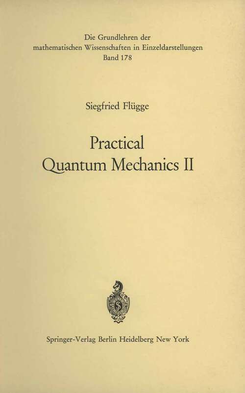 Book cover of Practical Quantum Mechanics II (1971) (Grundlehren der mathematischen Wissenschaften #178)