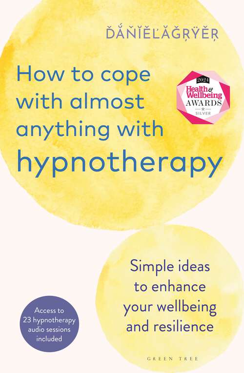 Book cover of How to Cope with Almost Anything with Hypnotherapy: Simple Ideas to Enhance Your Wellbeing and Resilience