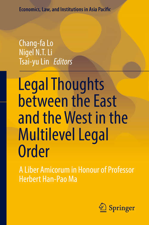 Book cover of Legal Thoughts between the East and the West in the Multilevel Legal Order: A Liber Amicorum in Honour of Professor Herbert Han-Pao Ma (1st ed. 2016) (Economics, Law, and Institutions in Asia Pacific)