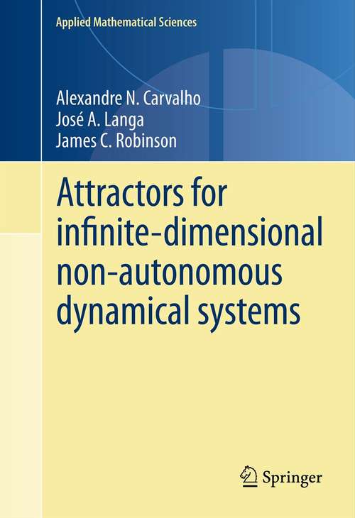 Book cover of Attractors for infinite-dimensional non-autonomous dynamical systems (2013) (Applied Mathematical Sciences #182)