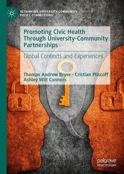 Book cover of Promoting Civic Health Through University-Community Partnerships: Global Contexts and Experiences (1st ed. 2020) (Rethinking University-Community Policy Connections)