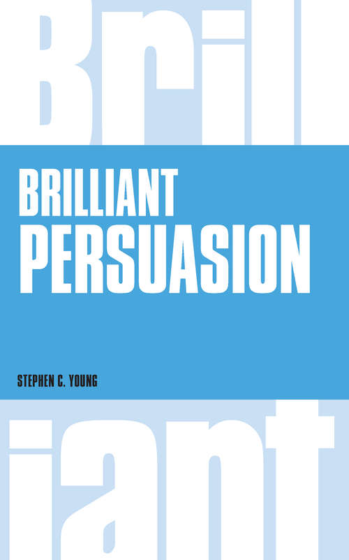 Book cover of Brilliant Persuasion: Everyday Techniques To Boost Your Powers Of Persuasion (Brilliant Lifeskills)