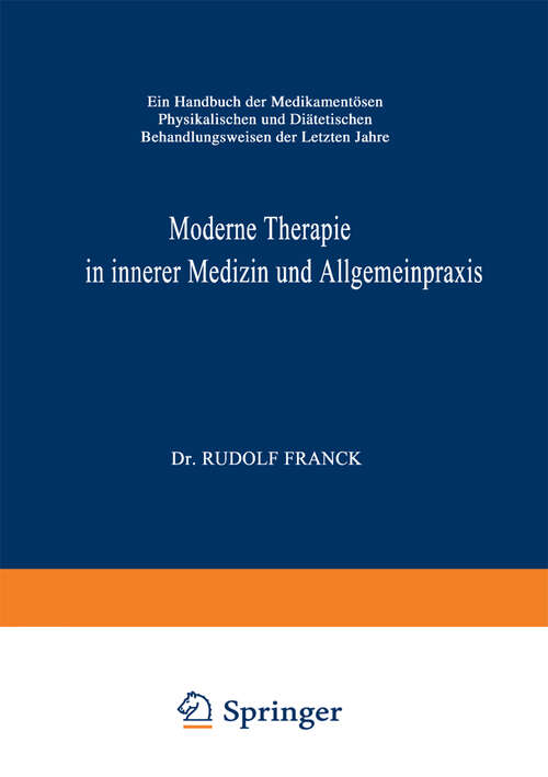 Book cover of Moderne Therapie in Innerer Medizin und Allgemeinpraxis: Ein Handbuch der Medikamentösen, Physikalischen und Diätetischen Behandlungsweisen der Letzten Jahre (14. Aufl. 1951)