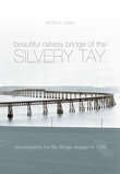 Book cover of The Beautiful Railway Bridge of the Silvery Tay: Reinvestigating the Tay Bridge Disaster of 1879