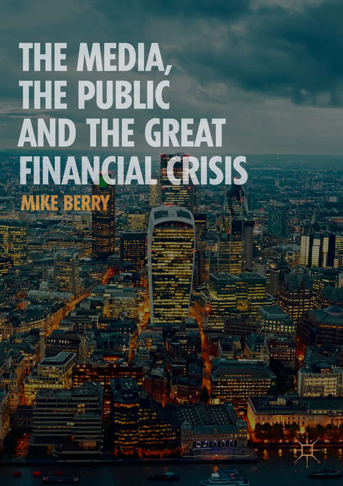 Book cover of The Media, the Public and the Great Financial Crisis (1st ed. 2019)