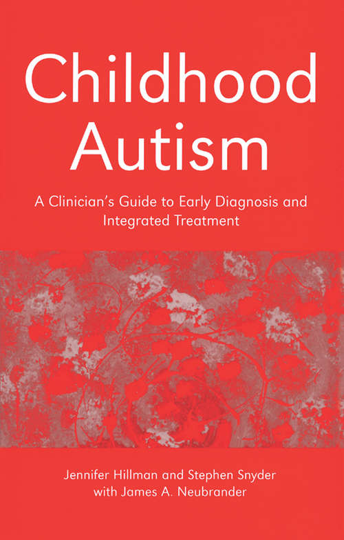 Book cover of Childhood Autism: A Clinician's Guide to Early Diagnosis and Integrated Treatment