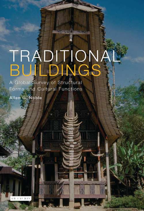 Book cover of Traditional Buildings: A Global Survey Of Structural Forms And Cultural Functions (International Library of Human Geography)