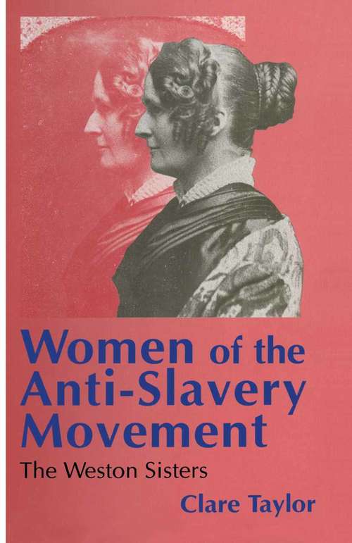 Book cover of Women of the Anti-Slavery Movement: The Weston Sisters (1st ed. 1995) (Studies in Gender History)