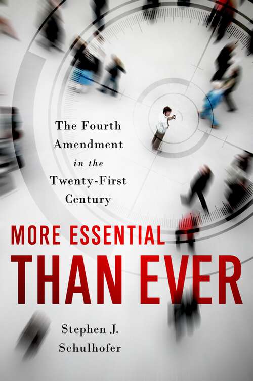 Book cover of More Essential than Ever: The Fourth Amendment in the Twenty First Century (Inalienable Rights)