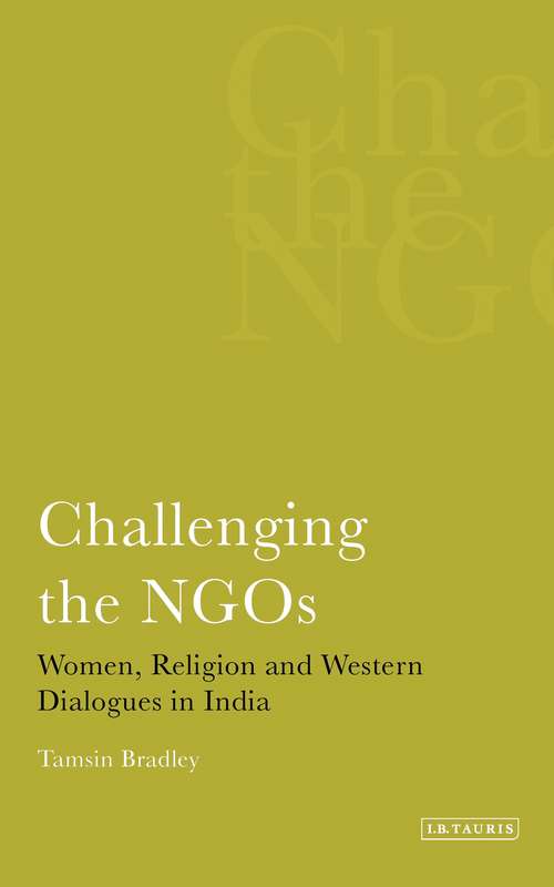 Book cover of Challenging the NGOS: Women, Religion and Western Dialogues in India (International Library of Human Geography)