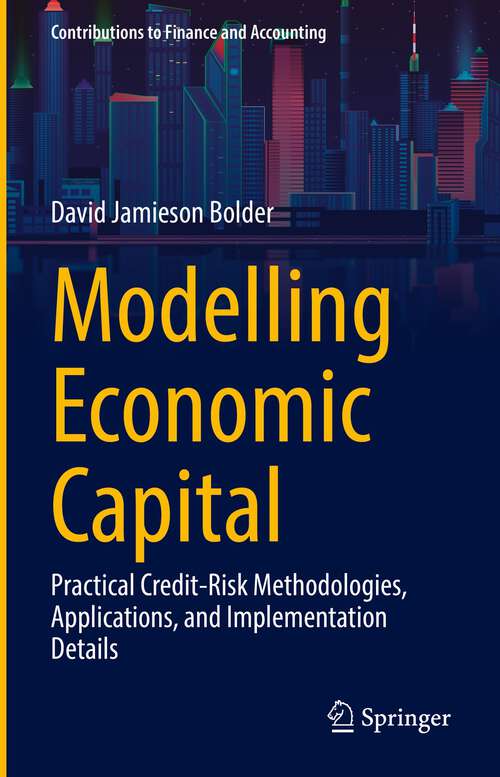 Book cover of Modelling Economic Capital: Practical Credit-Risk Methodologies, Applications, and Implementation Details (1st ed. 2022) (Contributions to Finance and Accounting)