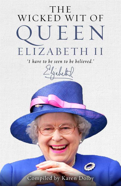 Book cover of The Wicked Wit of Queen Elizabeth II (The Wicked Wit #4)