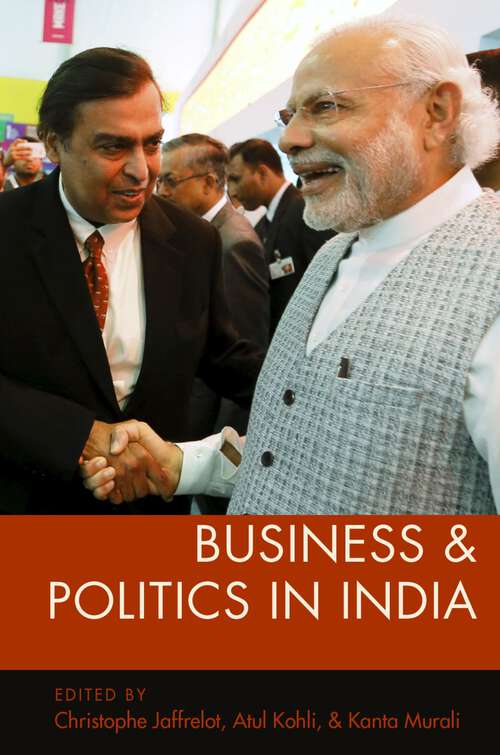 Book cover of Business and Politics in India (Modern South Asia)