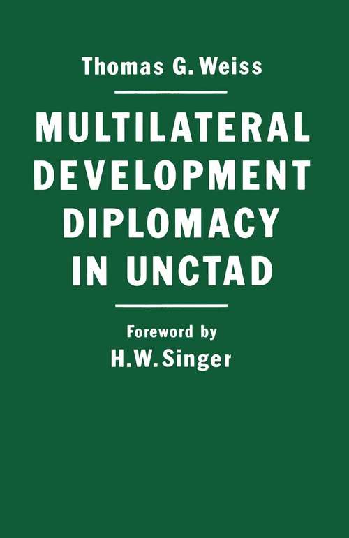 Book cover of Multilateral Development Diplomacy in Unctad: The Lessons of Group Negotiations, 1964–84 (1st ed. 1986)