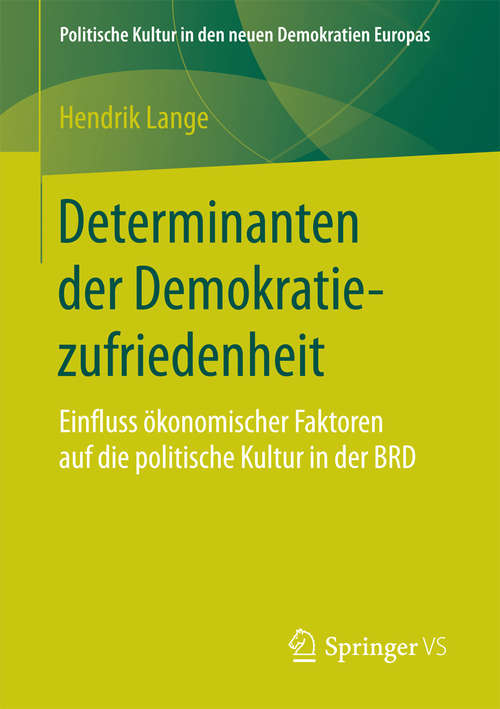 Book cover of Determinanten der Demokratiezufriedenheit: Einfluss ökonomischer Faktoren auf die politische Kultur in der BRD (Politische Kultur in den neuen Demokratien Europas)