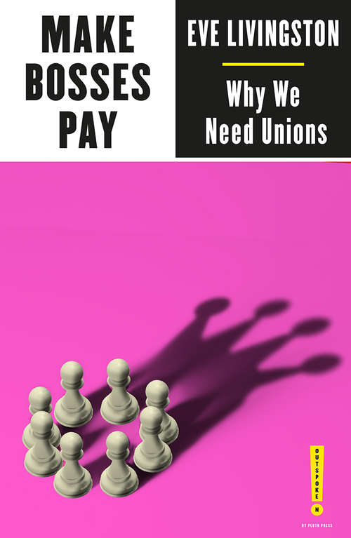 Book cover of Make Bosses Pay: Why We Need Unions (Outspoken by Pluto)