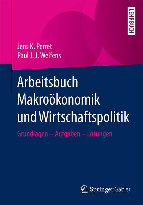 Book cover of Arbeitsbuch Makroökonomik und Wirtschaftspolitik: Grundlagen – Aufgaben – Lösungen (1. Aufl. 2016)