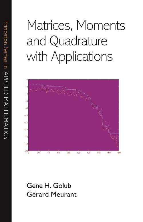 Book cover of Matrices, Moments and Quadrature with Applications