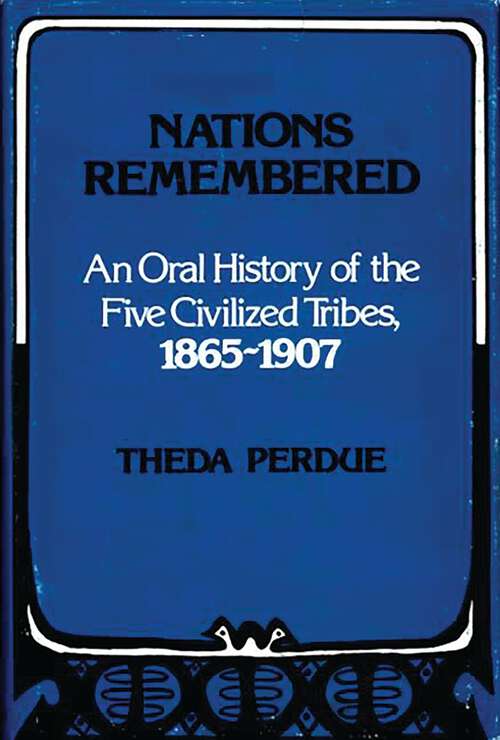 Book cover of Nations Remembered: An Oral History of the Five Civilized Tribes, 1865-1907 (Contributions in Ethnic Studies)