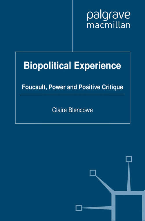 Book cover of Biopolitical Experience: Foucault, Power and Positive Critique (2012)