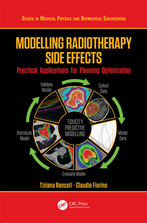 Book cover of Modelling Radiotherapy Side Effects: Practical Applications for Planning Optimisation (Series in Medical Physics and Biomedical Engineering)