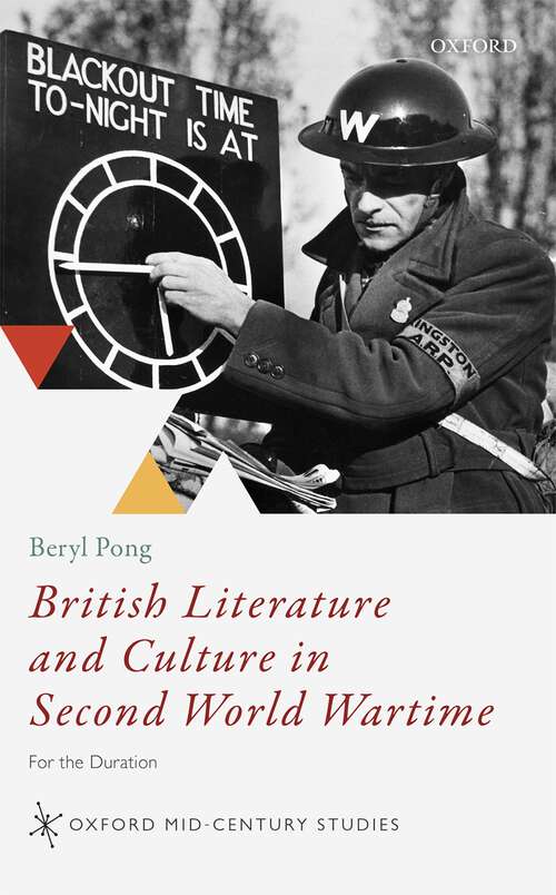 Book cover of British Literature and Culture in Second World Wartime: For the Duration (Oxford Mid-Century Studies Series)