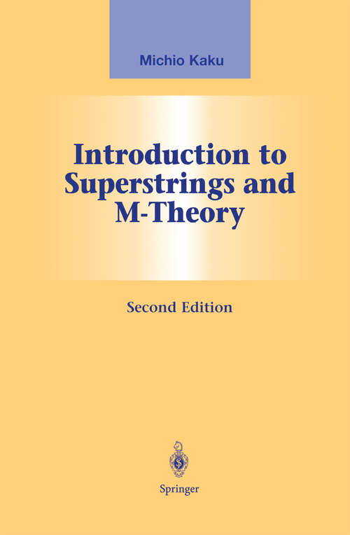 Book cover of Introduction to Superstrings and M-Theory (2nd ed. 1999) (Graduate Texts in Contemporary Physics)