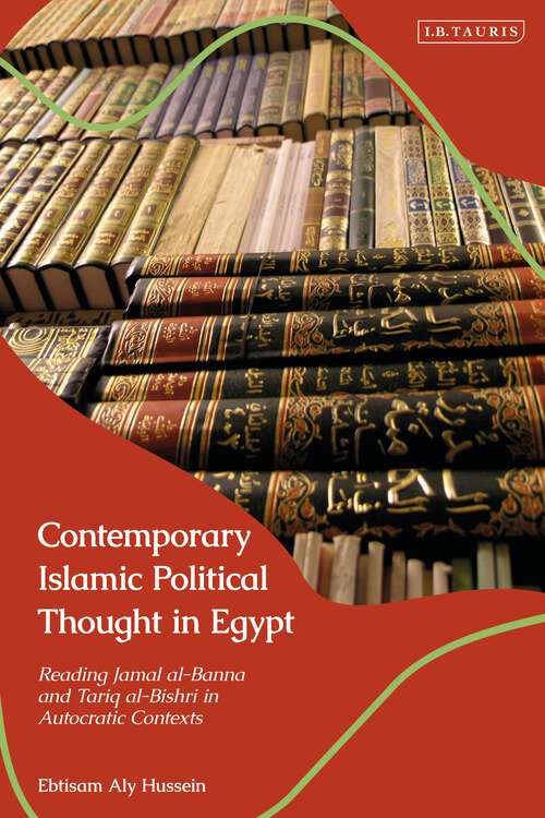 Book cover of Contemporary Islamic Political Thought in Egypt: Reading Jamal al-Banna and Tariq al-Bishri in Autocratic Contexts