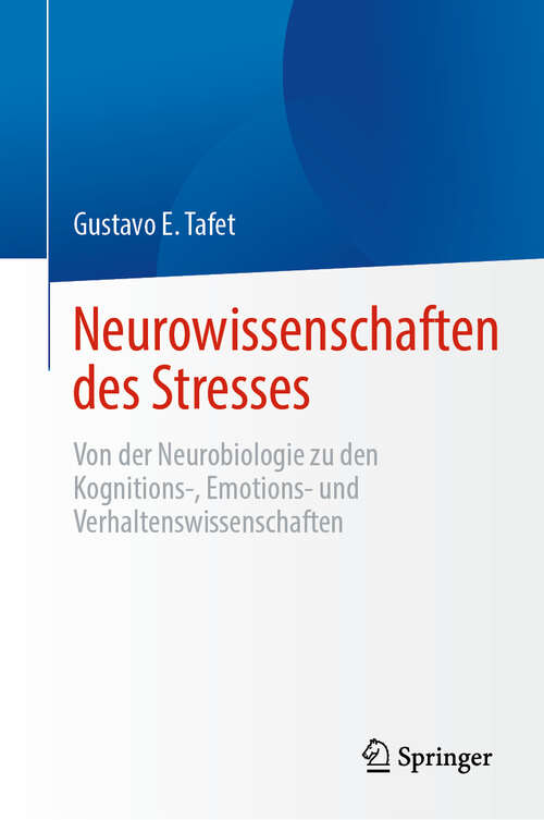 Book cover of Neurowissenschaften des Stresses: Von der Neurobiologie zu den Kognitions-, Emotions- und Verhaltenswissenschaften (2024)