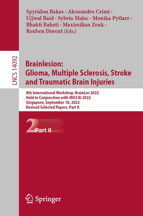 Book cover of Brainlesion: 8th International Workshop, BrainLes 2022, Held in Conjunction with MICCAI 2022, Singapore, September 18, 2022, Revised Selected Papers, Part II (1st ed. 2023) (Lecture Notes in Computer Science #14092)