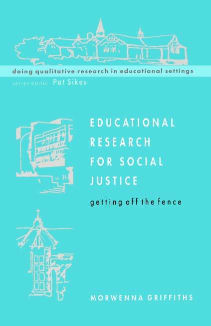 Book cover of Educational Research For Social Justice: Getting Off The Fence (UK Higher Education OUP  Humanities & Social Sciences Education OUP)
