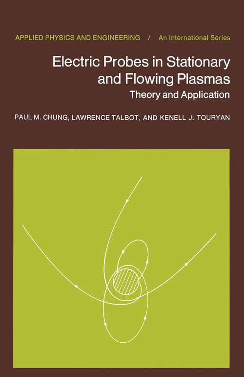 Book cover of Electric Probes in Stationary and Flowing Plasmas: Theory and Application (1975) (Applied Physics and Engineering #11)