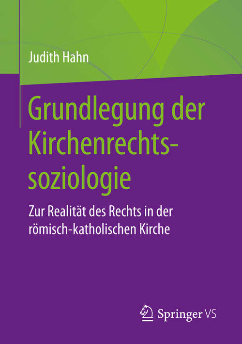 Book cover of Grundlegung der Kirchenrechtssoziologie: Zur Realität des Rechts in der römisch-katholischen Kirche (1. Aufl. 2019)