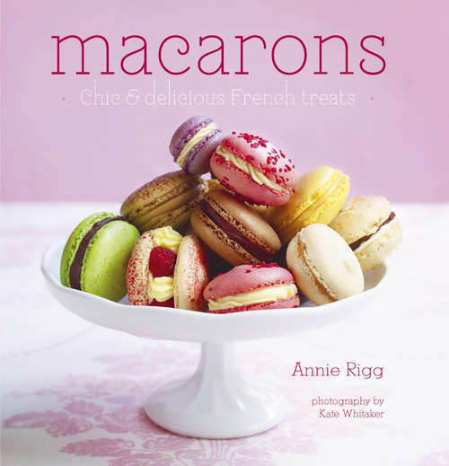 Book cover of Macarons: Chic and delicious french treats