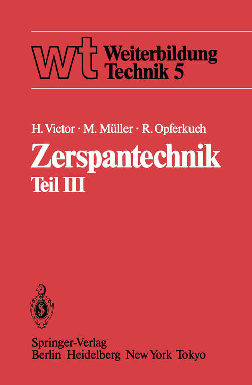 Book cover of Zerspantechnik: Teil III: Schleifen, Honen, Verzahnverfahren, Zerspankennwerte, Wirtschaftlichkeit (1985) (wt Weiterbildung Technik #5)