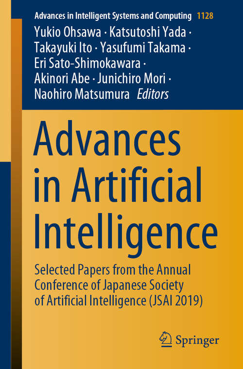 Book cover of Advances in Artificial Intelligence: Selected Papers from the Annual Conference of Japanese Society of Artificial Intelligence (JSAI 2019) (1st ed. 2020) (Advances in Intelligent Systems and Computing #1128)